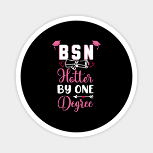 Bsn Hotter By One Degree Nurse Graduation Magnet